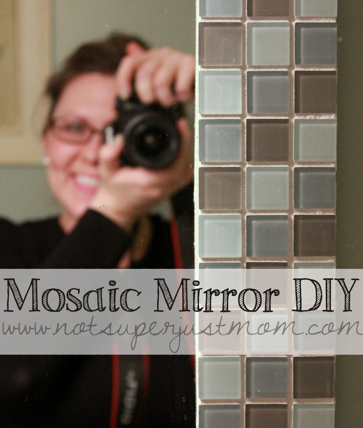 How to Mosaic Tile a Mirror DIY from Not Super Just Mom