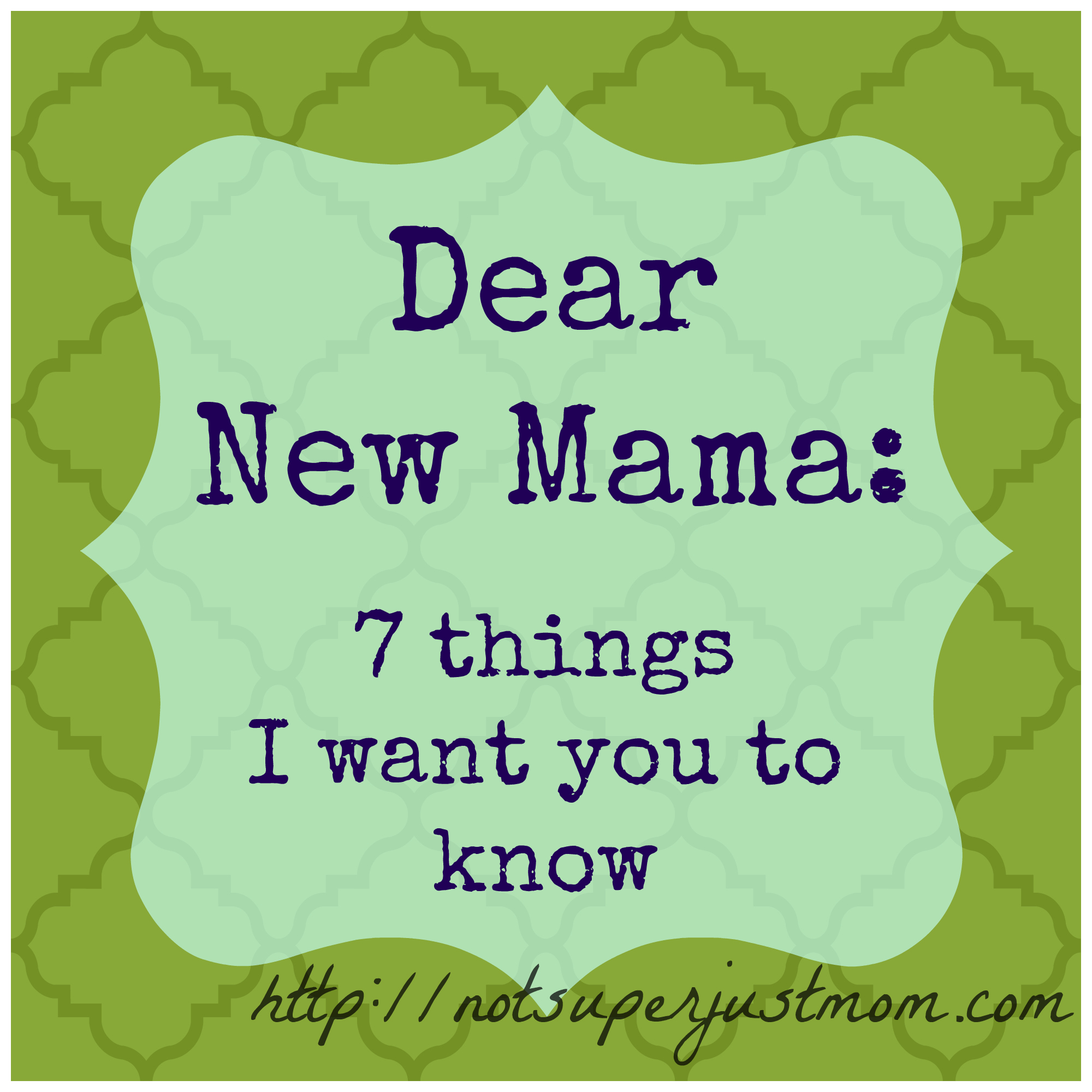Dear New Mama, 7 Things I Want You To Know, Not Super Just Mom